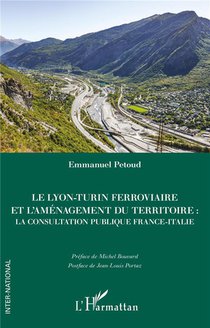 Le Lyon-turin Ferroviaire Et L'amenagement Du Territoire : La Consultation Publique France-italie 