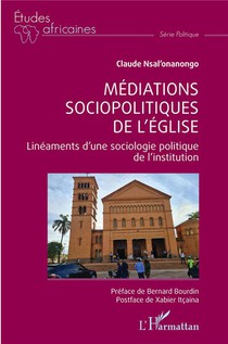 Mediations Sociopolitiques De L'eglise : Lineaments D'une Sociologie Politique De L'institution 