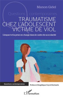 Traumatisme Chez L'adolescent Victime De Viol : L'impact Et La Prise En Charge Dans Le Cadre De Sa Scolarite 