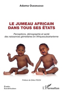 Le Jumeau Africain Dans Tous Ses Etats : Perceptions, Demographie Et Sante Des Naissances Gemellaires En Afrique Subsaharienne 