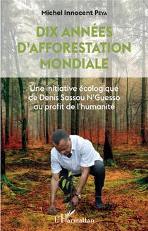 Dix Annees D'afforestation Mondiale : Une Initiative Ecologique De Denis Sassou N'guesso 