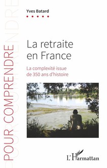 La Retraite En France : La Complexite Issue De 350 Ans D'histoire 