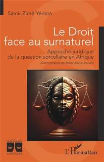 Le Droit Face Au Surnaturel : Approche Juridique De La Question Sorcellaire En Afrique 