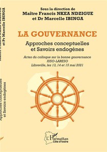 La Gouvernance : Approches Conceptuelles Et Savoirs Endogenes 