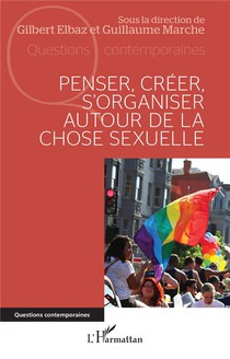 Penser, Creer, S'organiser Autour De La Chose Sexuelle 