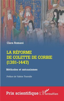 La Reforme De Colette De Corbie (1381-1447) : Methodes Et Mecanismes 