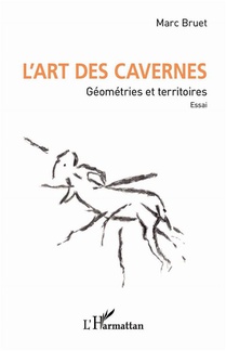 L'art Des Cavernes : Geometries Et Territoires. Essai. 