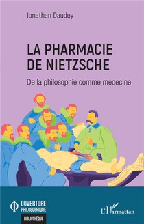 La Pharmacie De Nietzsche : De La Philosophie Comme Medecine 