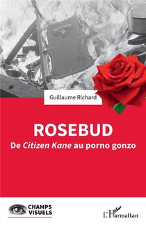 Rosebud : De Citizen Kane Au Porno Gonzo 