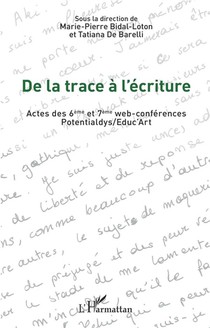 De La Trace A L'ecriture : Actes Des 6eme Et 7eme Web-conferences Potentialdys/educ Art 