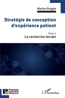 Strategie De Conception D'experience Patient T.1 : La Recherche Terrain 