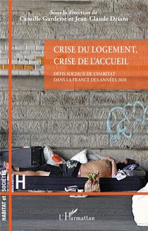 Crise Du Logement, Crise De L'acceuil : Defis Sociaux De L'habitat Dans La France Des Annees 2020 