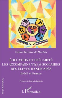 Education Et Precarite : Les Accompagnant(e)s Scolaires Des Eleves Handicapes : Bresil Et France 