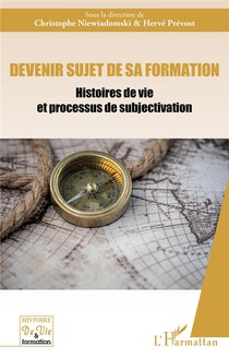 Devenir Sujet De Sa Formation : Histoires De Vie Et Processus De Subjectivation 