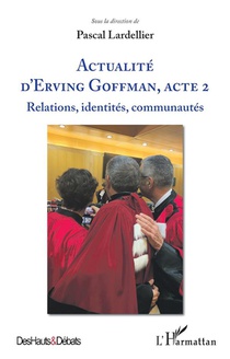 Actualite D'erving Goffman, Acte 2 : Relations, Identites, Communautes 