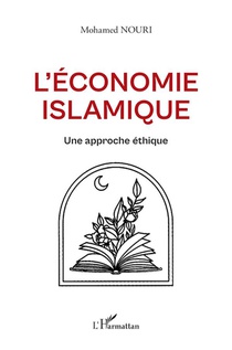 L'economie Islamique : Une Approche Ethique 