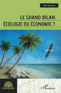 Le Grand Bilan : Ecologie Ou Economie ? 