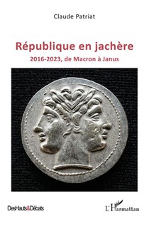 Republique En Jachere : 2016-2023, De Macron A Janus 