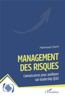 Management Des Risques : Connaissances Pour Ameliorer Son Leadership Qsee 