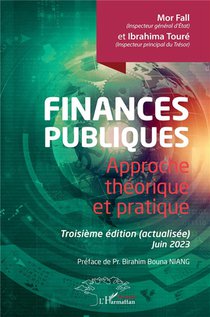 Finances Publiques : Approche Theorique Et Pratique. Troisieme Edition (actualisee) Juin 2023 