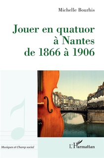 Jouer En Quatuor A Nantes De 1866 A 1906 