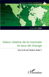 Valeur Relative De La Monnaie Et Taux De Change : Vers La Fin De L'etalon Dollar ? 