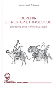 Devenir Et Rester Ethnologue : Entretiens Avec Anette Carayon 