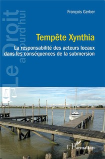 Tempete Xynthia : La Responsabilite Des Acteurs Locaux Dans Les Consequences De La Submersion 