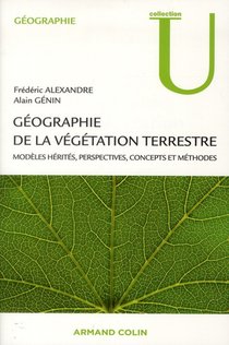 Geographie De La Vegetation Terrestre ; Modeles Herites, Perspectives, Concepts Et Methodes 