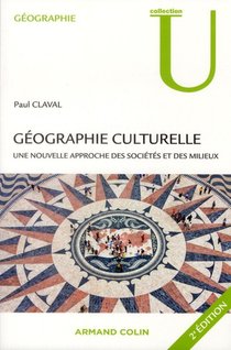 Geographie Culturelle ; Une Nouvelle Approche Des Societes Et Des Milieux (2e Edition) 