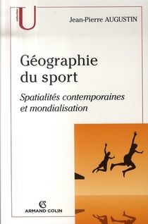 Geographie Du Sport ; Spatialites Contemporaines Et Mondialisation 
