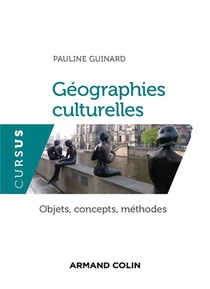 Geographie(s) Culturelle(s) ; Objets, Concepts, Methodes 