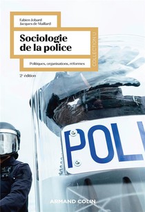 Sociologie De La Police : Politiques, Organisations, Reformes (2e Edition) 