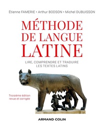 Methode De Langue Latine : Lire, Comprendre Et Traduire Les Textes Latins (3e Edition) 