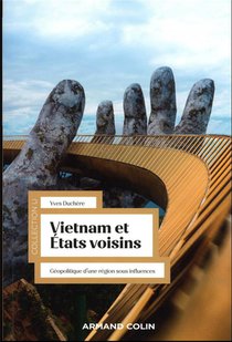 Vietnam Et Etats Voisins : Geopolitique D'une Region Sous Influences 