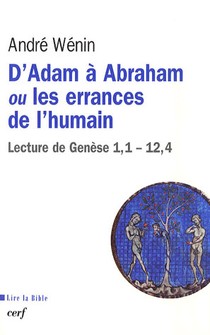 D'adam A Abraham Ou Les Errances De L'humain ; Lecture De Genese 1,1-12,4 