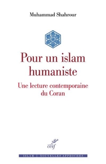 Pour Un Islam Humaniste ; Une Lecture Contemporaine Du Coran 