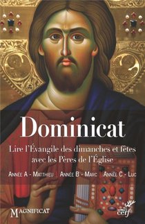 Dominicat ; Lire L'evangile Des Dimanches Et Fetes Avec Les Peres De L'eglise 