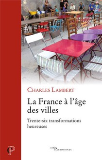 La France A L'age Des Villes : Trente-six Transformations Heureuses 