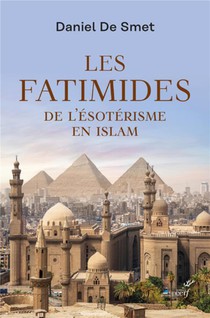 Les Fatimides : De L'esoterisme En Islam 