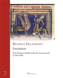 Fascination - Une Histoire Intellectuelle Du Mauvais Oeil (1140-1440) 