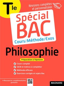 Special Bac : Philosophie ; Terminale ; Cours Complet, Methode, Exercices Et Sujets Pour Reussir L'examen 