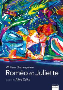 Romeo Et Juliette : La Piece Eternelle De Shakespeare Sublimee Par Les Dessins D'aline Zalko 