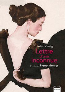 Lettre D'une Inconnue : La Passion Amoureuse Devorante Depeinte Par Stefan Zweig Prend Corps Avec Les Magnifiques Dessins De Pierre Mornet 