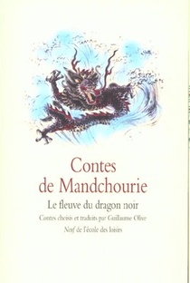 Contes De Mandchourie ; Le Fleuve Du Dragon Noir 