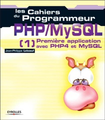 Php/mysql - 1 - Premiere Application Avec Php4 Et Mysql : Les Cahiers Du Programmeur 