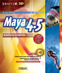 Maya 4.5 : Ateliers Creatifs 