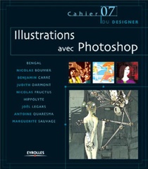 Illustrations Avec Photoshop : Les Cahiers Du Designer - 7 