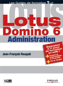 Lotus Domino 6 - Administration : Les Guides De Formation Tsoft 