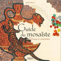 Guide Du Mosaiste : Technique Et Composition 
